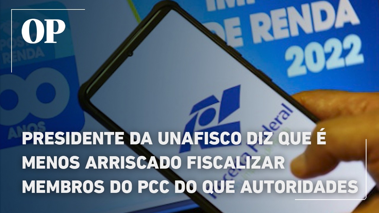 Presidente da Unafisco diz que é menos arriscado fiscalizar membros do PCC do que autoridades