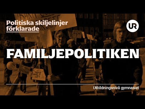 Politiska skiljelinjer: familjepolitiken | SAMHÄLLSKUNSKAP FÖRKLARAD | Gymnasiet