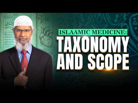 Islamic Medicine: Taxonomy and Scope - Dr Zakir Naik