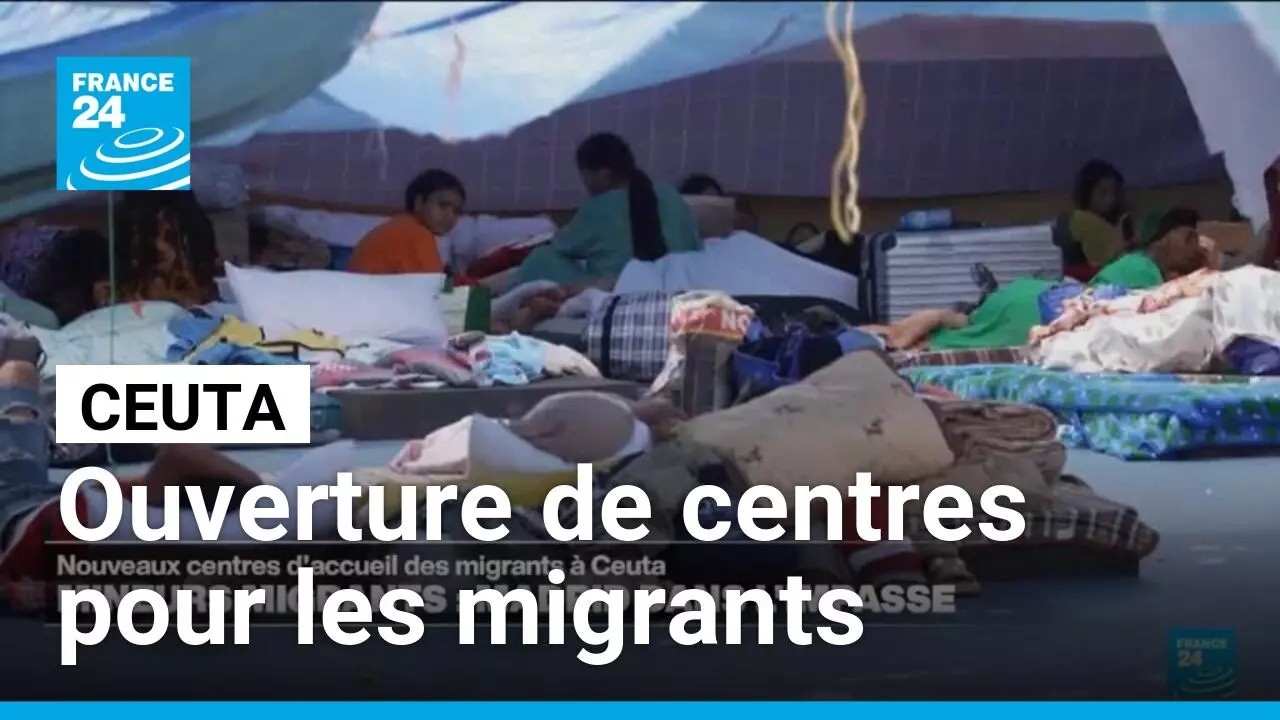 Ceuta : de nouveaux centres d’accueil, Madrid toujours dans l’impasse • FRANCE 24