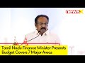 Tamil Nadu Finance Minister Presents Budget | Budget Covers 7 Major Areas | NewsX