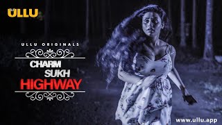 Highway : Charmsukh (2022) ULLU Hindi Web Series Trailer Video HD