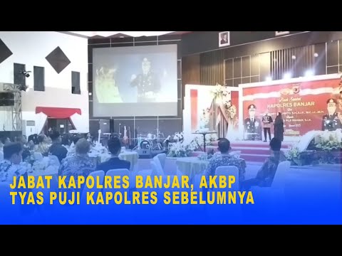 JABAT KAPOLRES BANJAR, AKBP TYAS PUJI KAPOLRES SEBELUMNYA