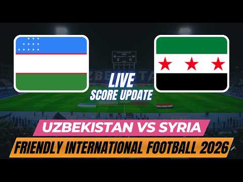 Uzbekistan Vs Syria | Friendly International Football 2026 | Live Score Update