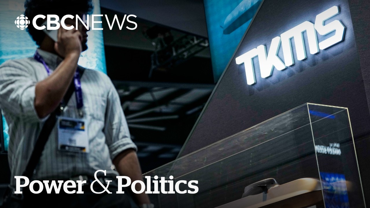 Germany’s TKMS had the ‘stronger proposal’ for new submarines, says Fuhr | Power & Politics