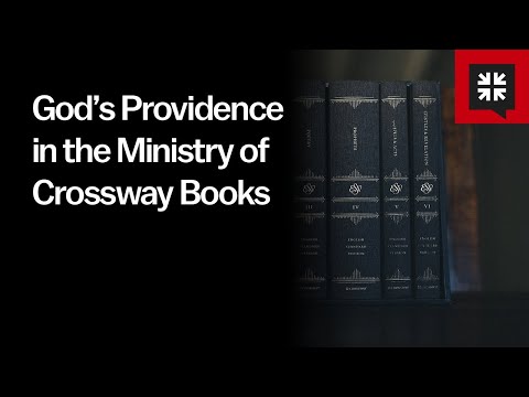 God’s Providence in the Ministry of Crossway Books