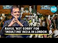 Rahul Gandhi's London Speech Sparks Political Firestorm In Parliament