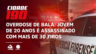 OVERDOSE DE BALA: Jovem de 20 anos é assassinado com mais de 30 tiros