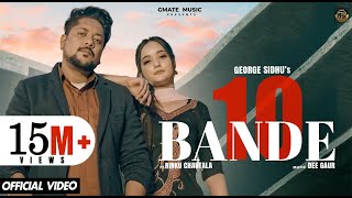 10 BANDE (5 SEATER) – George Sidhu x Rinku Choutala Ft Annie Rana | Punjabi Song Video HD