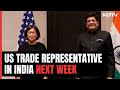 Us Trade Representative Katherine Tai To Visit India Next Week