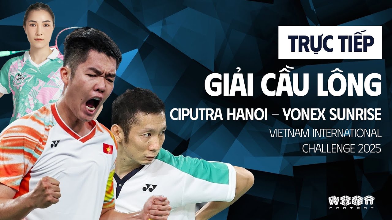 🔴TRỰC TIẾP | GIẢI CẦU LÔNG CIPUTRA HANOI - YONEX SUNRISE Vietnam International Challenge 2025 |27/03