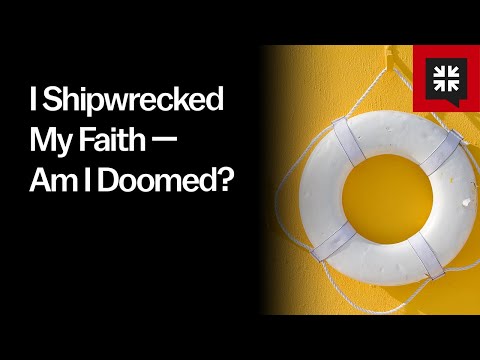 I Shipwrecked My Faith — Am I Doomed?