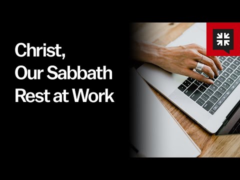 Christ, Our Sabbath Rest at Work