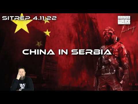 China In Serbia   SITREP 4 11 22