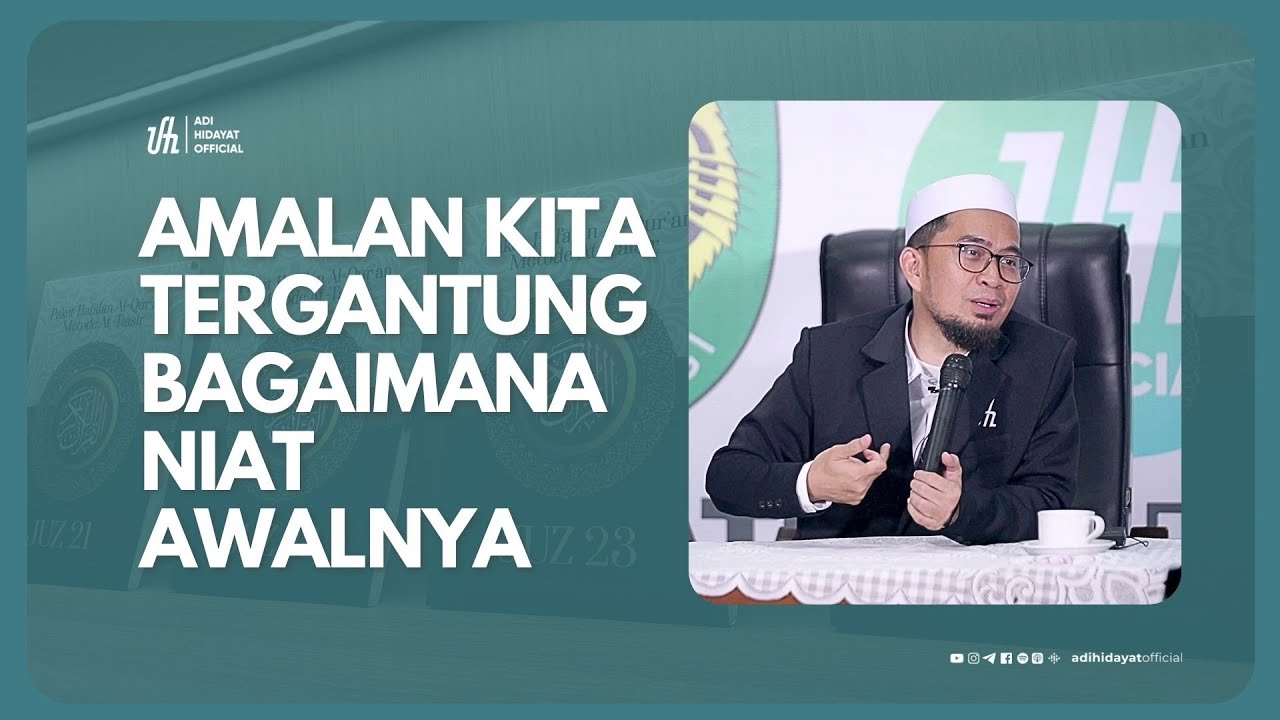 Amalan Kita Tergantung bagaimana Niat Awalnya - Ustadz Adi Hidayat