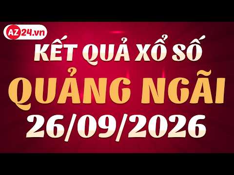 Xổ số Quảng Ngãi ngày 26 tháng 9 - XSQNG - SXQNG - Kết quả xổ số kiến thiết Quảng Ngãi hôm nay