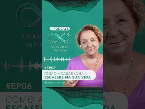 Ep. 06 - Como acabar com a escassez na sua vida.