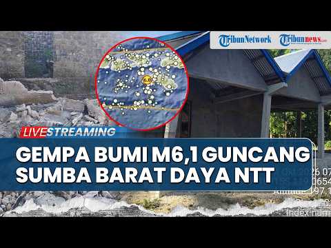 🔴BREAKING NEWS: Gempa M6,1 Guncang Sumba Barat Daya NTT Minggu Pagi, Getaran hingga Labuan Bajo