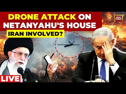 Netanyahu's House Attack LIVE News: Drone Attack On Israeli PM Netanyahu's House | Iran Involved?