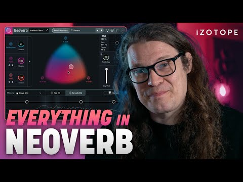 How to Use Everything in iZotope Neoverb | Intelligent Reverb Plug-in