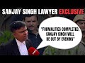 Sanjay Singh Bail News | Formalities Completed, Sanjay Singh Will Be Out By Evening, Says Lawyer