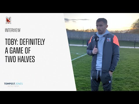 Toby: Definitely A Game Of Two Halves