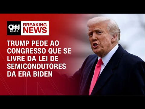 ​Trump pede ao Congresso que se livre da lei de semicondutores da era Biden | CNN BRASIL