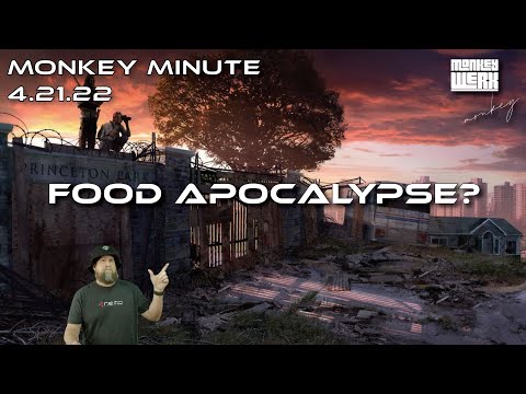 Monkey Minute 4 21 22   Food Apocalypse?