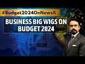 Business Big Wigs On Budget 2024 | Golden Age and Viksit Bharat | NewsX