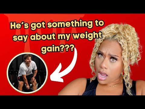 This guy had something to say about my weight gain😏