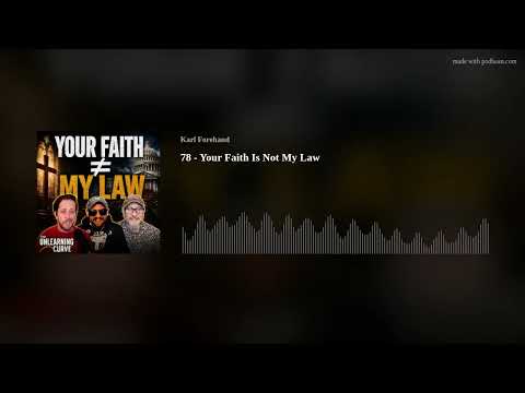 78 - Your Faith Is Not My Law