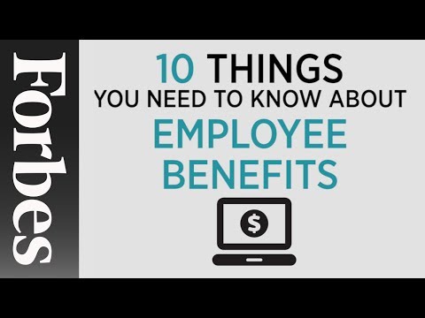 Employee Benefits: 10 Things You Need To Know | Forbes