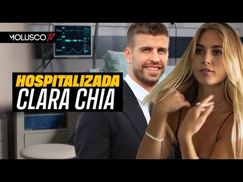 Clara Chia, novia de Piqué hospitalizada por ataques de pánico ( Tenemos la prueba )