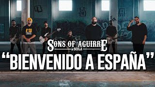 SONS OF AGUIRRE & SCILA - "BIENVENIDO A ESPAÑA" [VIDEOCLIP OFICIAL]