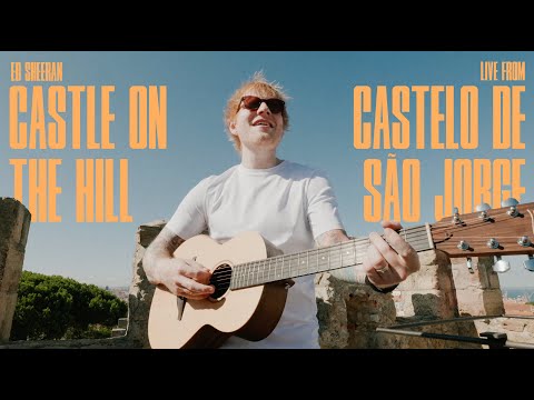 Ed Sheeran - Castle On The Hill [Live from Castelo de São Jorge, Lisbon]