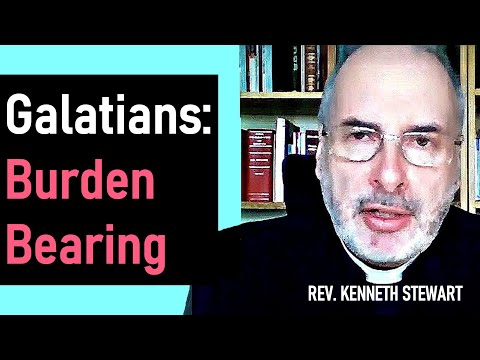 Galatians: Burden Bearing - Kenneth Stewart Sermon