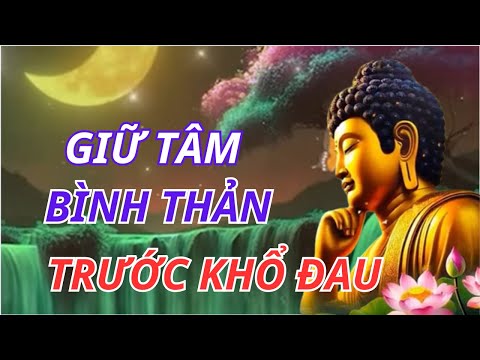 Cách Giữ Tâm An Nhiên Trước Mọi Khổ Đau, Biến Cố Cuộc Sống | Cuộc Sống Suy Ngẫm.