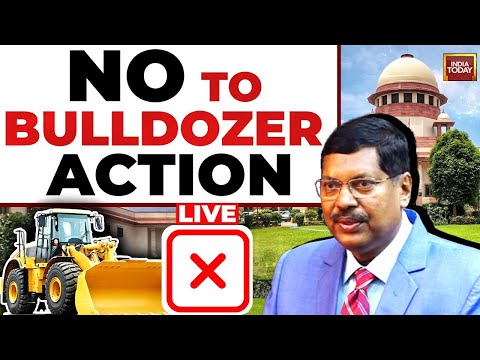 LIVE | Bulldozer Justice? Supreme Court Says 'Executive Can't Become Judge | India Today LIVE