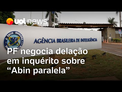 PF negocia delação em inquérito sobre 'Abin paralela' no governo Bolsonaro