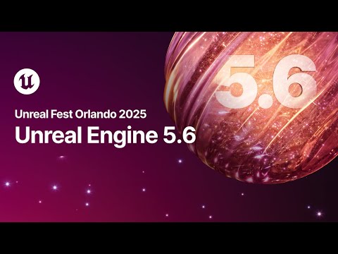 Unreal Engine 5.6 | State of Unreal | Unreal Fest Orlando