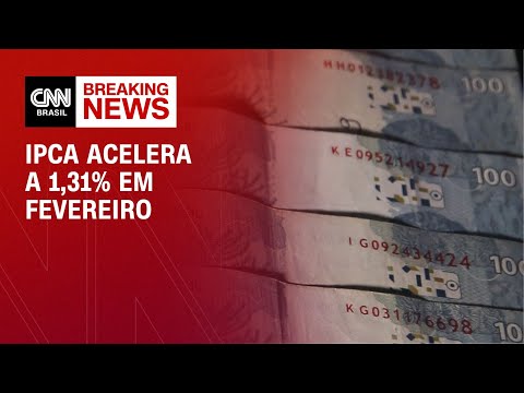 ​IPCA acelera a 1,31% em fevereiro, maior avanço para o mês desde 2003 | LIVE CNN