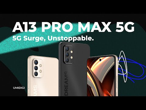 Introducing UMIDIGI A13 Pro Max 5G - 5G Surge, Unstoppable.