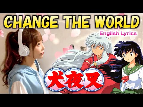 CHANGE THE WORLD／V6【犬夜叉 - Inuyasha -】Cover by ひろみちゃんねる(English Lyrics)歌ってみた