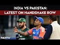 India Pakistan Match | Handshake Row Latest Update | Asia Cup 2025 | ICC Rejects PCBs Demand