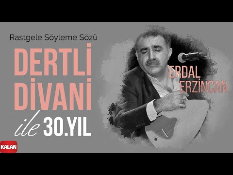 Erdal Erzincan - Rastgele Söyleme Sözü I Dertli Divani ile 30. Yıl © 2022 Kalan Müzik