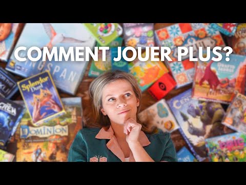 COMMENT JOUER (BEAUCOUP) PLUS AUX JEUX DE SOCIÉTÉ