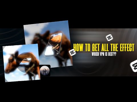 How to access Capcut Trending Effects - Best VPN 2025