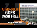 AIIMS Delhi Starts Smart Card Facility| Hospital To Not Accept Cash Payments From 1 April 2024