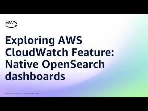 Exploring AWS CloudWatch Feature: Native OpenSearch dashboards | Amazon Web Services