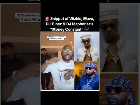🚨 Snippet of Wizkid, Mavo, DJ Tunez & DJ Maphorisa’s “Money Constant” 🎶